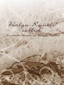 Helga Rüütli sallid = Knitted shawls of Helga Rüütel