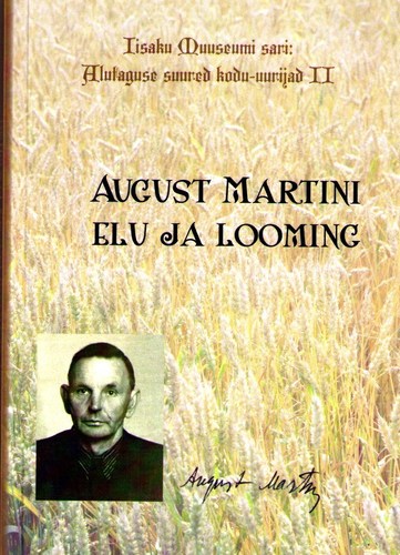 August Martini elu ja looming. Alutaguse suured kodu-uurijad 2