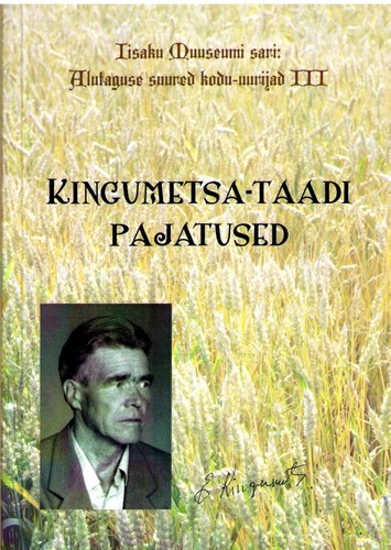 Kingumetsa-taadi pajatused. Alutaguse suured kodu-uurijad ; 3