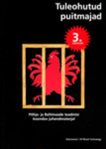 Tuleohutud puitmajad 3. Põhja- ja Baltimaade teadmisi koondav juhendmaterjal