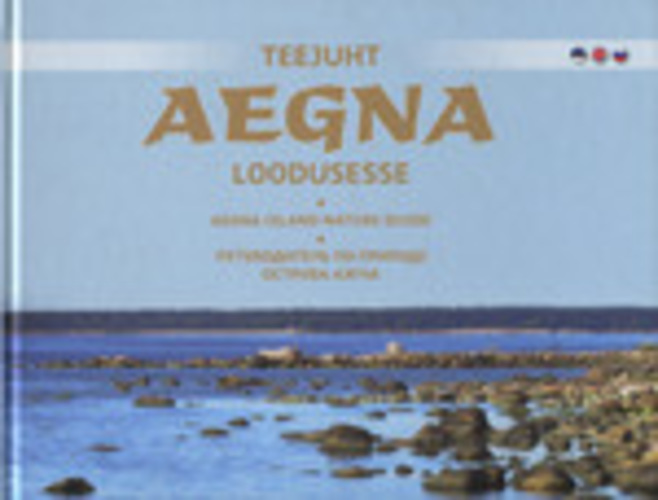 Teejuht Aegna loodusesse = Aegna island nature guide = Путеводитель по природе острова Аэгна