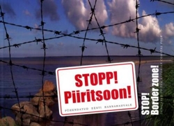 Stopp! Piiritsoon! = Stop! Border Zone : Näitus Rannarahva Muuseumis