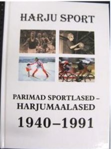 Harju sport : parimad sportlased - harjumaalased : 1940 - 1991