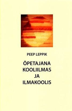 Õpetajana kooliilmas ja ilmakoolis