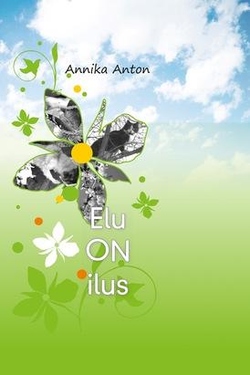 Elu on ilus. Elu om illus