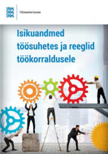 Isikuandmed töösuhetes ja reeglid töökorraldusele