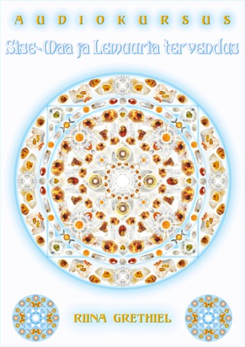 Sise-Maa ja Lemuuria tervendus. Tervendavad meditatsioonid ja Sise-Maa rännakud