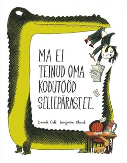 Ma ei teinud oma kodutööd sellepärast, et ...