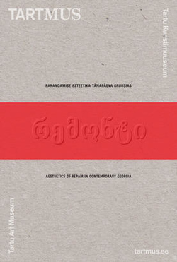 Parandamise esteetika tänapäeva Gruusias = Aesthetics of repair in contemporary Georgia
