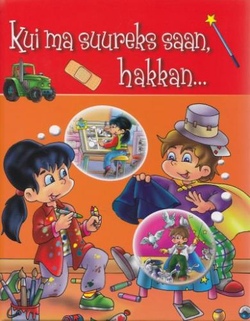 Kui ma suureks saan, hakkan...