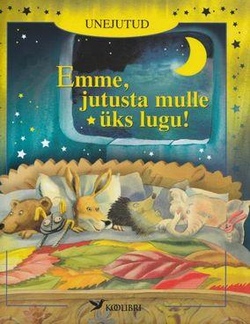 Emme, jutusta mulle üks lugu! Unejutud