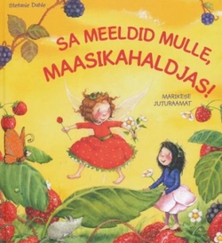 Sa meeldid mulle, maasikahaldjas!
