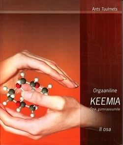Orgaaniline keemia õpik II osa. Gümnaasiumi õpik II osa