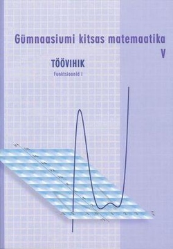 Gümnaasiumi kitsas matemaatika. töövihik,