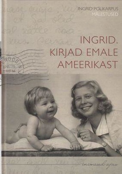 Ingrid. Kirjad emale Ameerikast