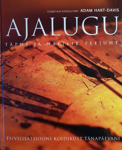 Ajalugu : tsivilisatsiooni koidikust tänapäevani