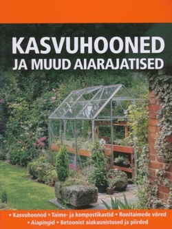 Kasvuhooned ja muud aiarajatised