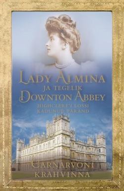 Lady Almina ja tegelik Downton Abbey