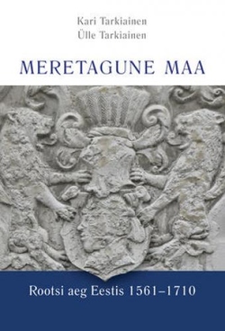 Meretagune maa : Rootsi aeg Eestis 1561-1710