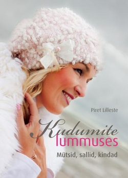 Kudumite lummuses. Mütsid, sallid, kindad