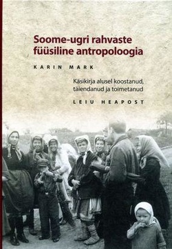 Soome-ugri rahvaste füüsiline antropoloogia = Физическая антропология финно-угорских народов = Physical anthropology of Finno-Ugric peoples