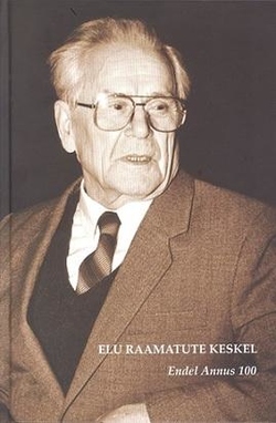 Elu raamatute keskel. Endel Annus 100