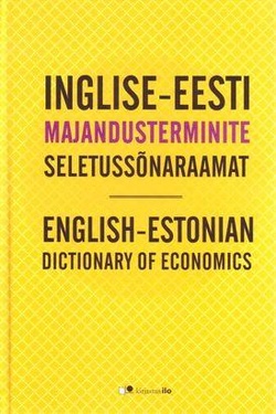 Inglise-eesti majandusterminite seletussõnaraamat = English-Estonian dictionary of economics