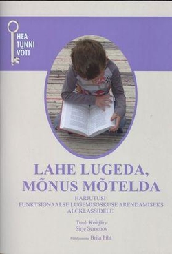 Lahe lugeda, mõnus mõtelda. harjutusi funktsionaalse lugemisoskuse arendamiseks algklassidele