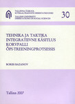 Tehnika ja taktika integratiivne käsitlus korvpalli õpi-treeningprotsessis