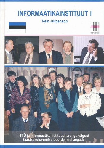 Informaatikainstituut. TTÜ ja informaatikainstituudi arengukäigust taasiseseisvumise pöördelistel aegadel