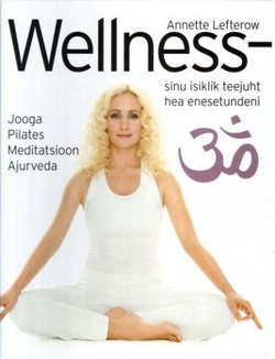 Wellness - sinu isiklik teejuht hea enesetundeni