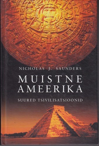 Muistne Ameerika : suured tsivilisatsioonid