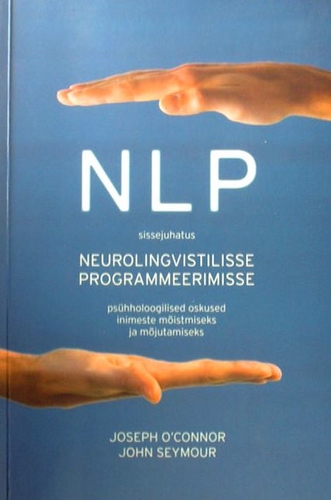 NLP. Sissejuhatus neurolingvistilisse programmeerimisse