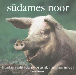 Südames noor : kuidas säilitada nooruslik huumorimeel