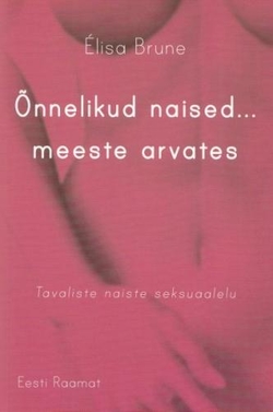 Õnnelikud naised... meeste arvates
