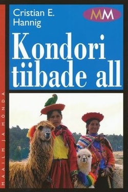 Kondori tiibade all : jalgrattaseiklused Andide ja Vaikse ookeani vahel