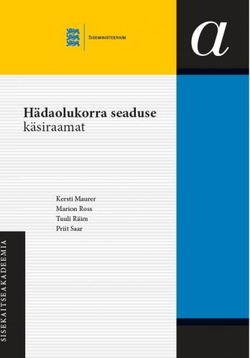 Hädaolukorra seaduse käsiraamat / Sisekaitseakadeemia