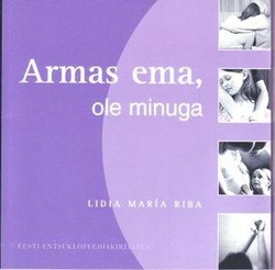 Armas ema, ole minuga