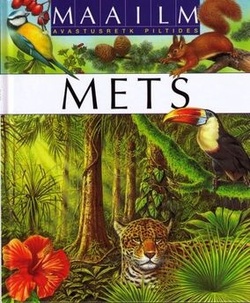 Mets. Maailm : avastusretk piltides