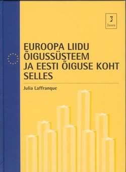 Euroopa Liidu õigussüsteem ja Eesti õiguse koht selles