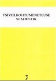 Tsiviilkohtumenetluse seadustik. Tsiviilkohtumenetluse seadustiku ja täitemenetluse seadustiku rakendamise seadus. Märksõnaline sisujuht