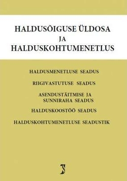 Haldusõiguse üldosa ja halduskohtumenetlus. Haldusmenetluse seadus. Riigivastutuse seadus. Asendustäitmise ja sunniraha seadus. Halduskoostöö seadus. Halduskohtumenetluse seadustik. Märksõnaline sisujuht