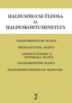 Haldusõiguse üldosa ja halduskohtumenetlus. Riigivastutuse seadus. Asendustäitmise ja sunniraha seadus. Halduskoostöö seadus. Halduskohtumenetluse seadustik. Märksõnaline sisujuht