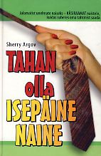 Tahan olla isepäine naine