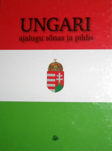 Ungari ajalugu sõnas ja pildis