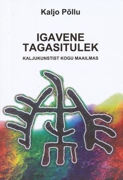 Igavene tagasitulek : kaljukunstist kogu maailmas