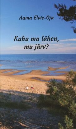 Kuhu ma lähen, mu järv? 1 ja 2 osa