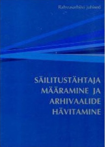 Säilitustähtaja määramine ja arhivaalide hävitamine