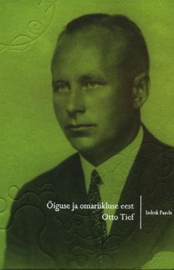 Õiguse ja omariikluse eest. Otto Tief (1889–1976)