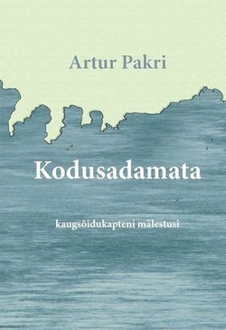 Kodusadamata : kaugsõidukapteni mälestusi